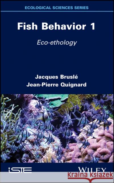 Fish Behavior 1: Eco-Ethology Quignard, Jean-Pierre 9781786305367 Wiley-Iste - książka