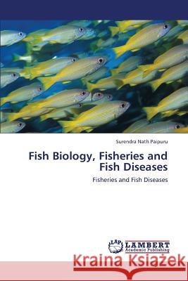 Fish Biology, Fisheries and Fish Diseases Paipuru Surendra Nath 9783659425431 LAP Lambert Academic Publishing - książka