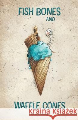 Fish Bones and Waffle Cones Jennings Carl R. Jennings 9798201301149 Draft2Digital - książka