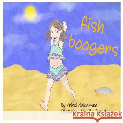 Fish Boogers Kristi Calderone R. Liam Gurry 9781481986946 Createspace - książka