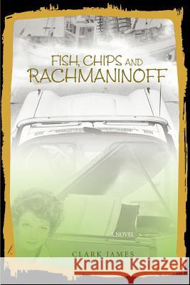 Fish, Chips and Rachmaninoff Clark James 9780595402472 iUniverse - książka
