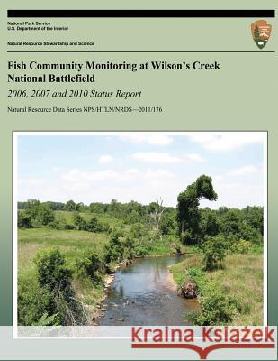 Fish Community Monitoring at Wilson's Creek National Battlefield- 2006, 2007 and 2010 Status Report Hope R. Dodd E. Bowles S. K. Mueller 9781493693436 Createspace - książka