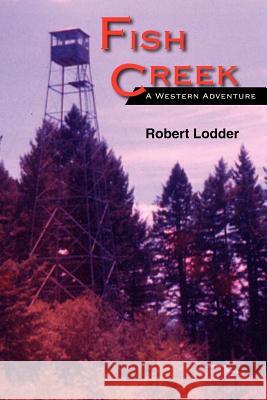 Fish Creek: A Western Adventure Lodder, Robert 9781420861303 Authorhouse - książka