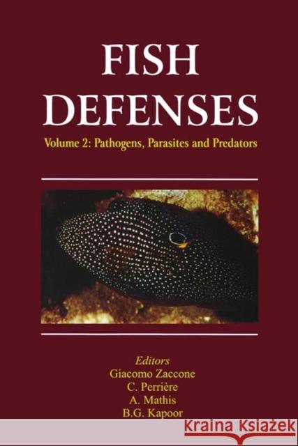 Fish Defenses Vol. 2: Pathogens, Parasites and Predators Zaccone, Giacomo 9781578084074 SCIENCE PUBLISHERS,U.S. - książka