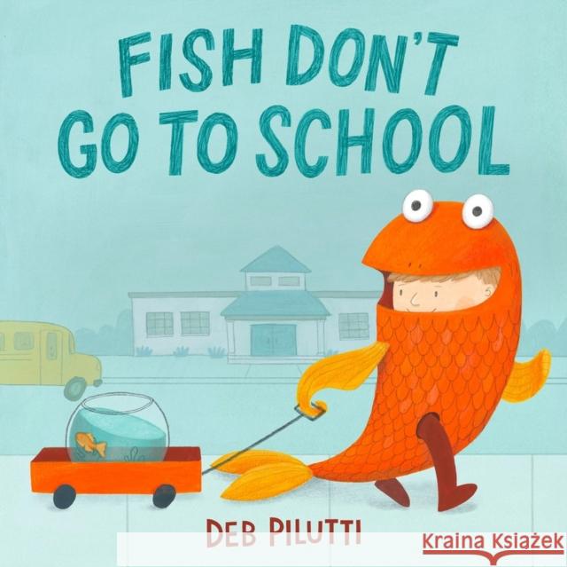 Fish Don't Go to School Deb Pilutti 9780316565271 Christy Ottaviano Books-Little Brown and Hach - książka
