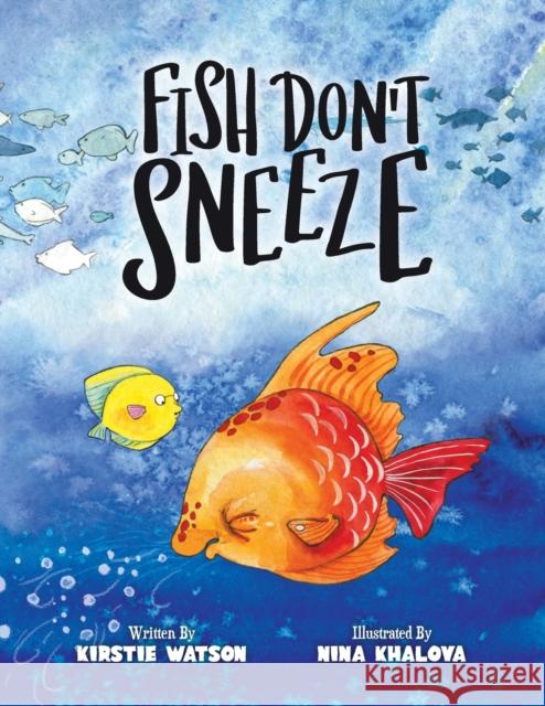 Fish Don't Sneeze Kirstie Watson Nina Khalova 9781916254947 Telltale Tots - książka