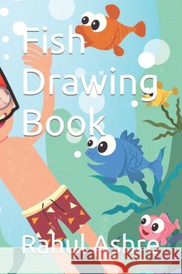 Fish Drawing Book Ashre Rahul Ashre 9798419592360 Independently published - książka