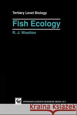 Fish Ecology R. J. Wootton Robert J. Wootton 9780751403060 Springer - książka