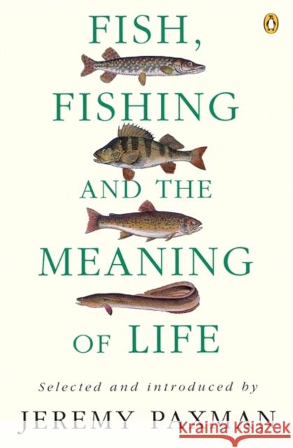 Fish, Fishing and the Meaning of Life Jeremy Paxman 9780140237412 Penguin Books Ltd - książka