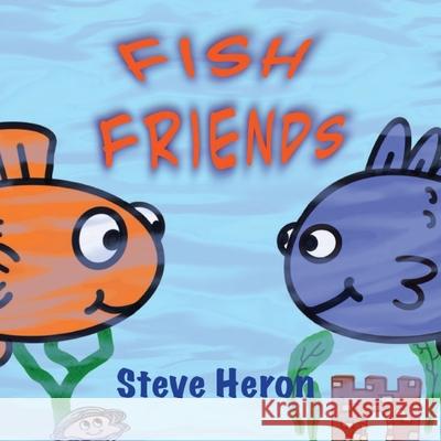 Fish Friends Steve Heron 9781763556720 Cheeky Magpie Books - książka