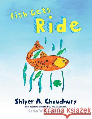 Fish Gets Ride Shiper Choudhury 9781643671598 Urlink Print & Media, LLC - książka