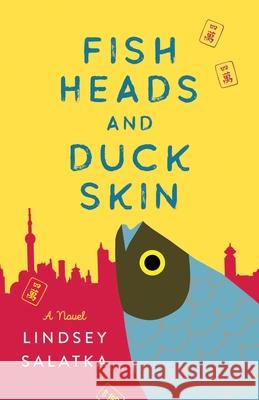 Fish Heads and Duck Skin: A Novel Lindsey Salatka 9781647421281 She Writes Press - książka