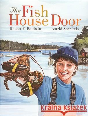 Fish House Door Robert F. Baldwin, Astrid Sheckels 9781934031308 Islandport Press - książka