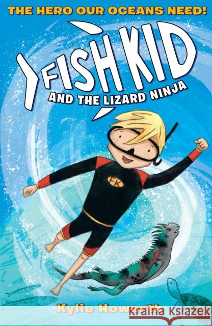 Fish Kid and the Lizard Ninja Kylie Howarth 9781406389630 Walker Books Ltd - książka