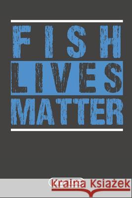 Fish Lives Matter: Dive Log for 100 Dives (6 x 9) Simple Scuba Dive Logs 9781095560792 Independently Published - książka