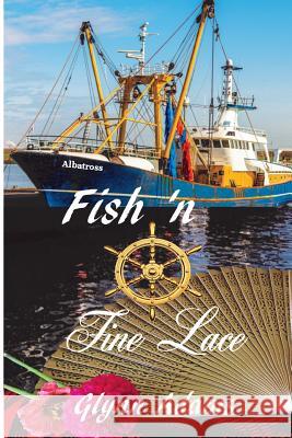 Fish 'nd Fine Lace: Fish 'nd Fine Lace MR Glynn Adams 9781475000382 Createspace Independent Publishing Platform - książka