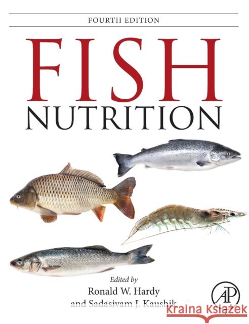 Fish Nutrition Ronald W. Hardy 9780128195871 Elsevier Science Publishing Co Inc - książka