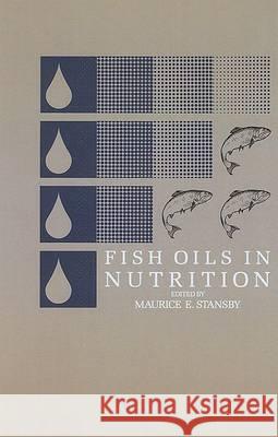 Fish Oils in Nutrition M. E. Stansby Stansby                                  M. E. Stansby 9780442237486 Aspen Publishers - książka