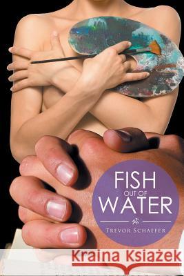 Fish out of Water Schaefer, Trevor 9781514442227 Xlibris - książka