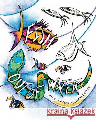 Fish Out of Water: An Undersea Coloring Book Markin, Carole 9780578560823 Bad Dates, Inc. - książka