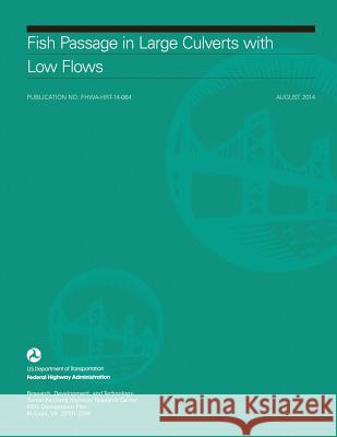 Fish Passage in Large Culverts with Low Flows U. S. Department of Transportation Federal Highway Administration 9781508810889 Createspace - książka