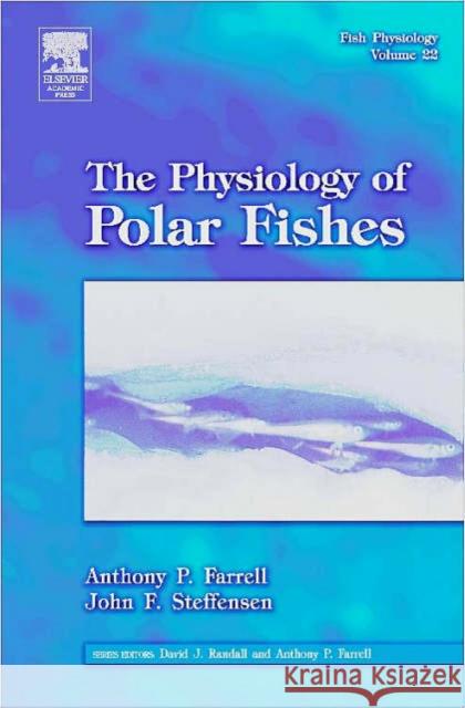 Fish Physiology: The Physiology of Polar Fishes: Volume 22 Farrell, Anthony P. 9780123504463 Academic Press - książka
