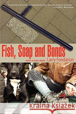 Fish, Soap and Bonds Larry Fondation Kate Ruth 9781933293370 Raw Dog Screaming Press - książka