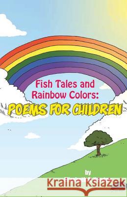 Fish Tales and Rainbow Colors: Poems for Children Elizabeth Newton 9781946977854 Yorkshire Publishing - książka