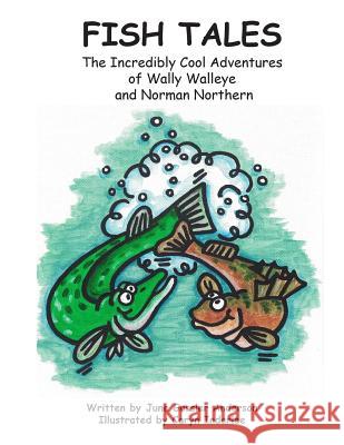 Fish Tales: The Adventures of Norman Northern and Wally Walleye June Gossler Anderson Caryn Inderlee 9781542822626 Createspace Independent Publishing Platform - książka