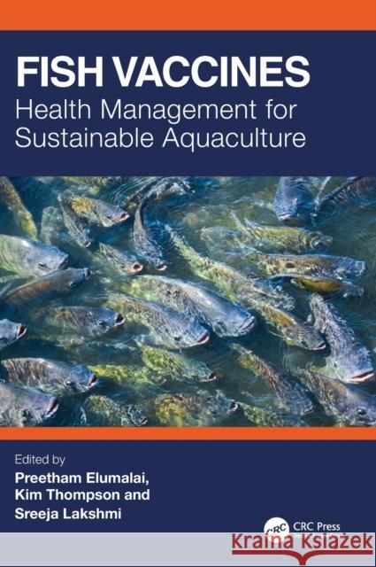 Fish Vaccines: Health Management for Sustainable Aquaculture Preetham Elumalai Kim Thompson Sreeja Lakshmi 9781032483412 CRC Press - książka