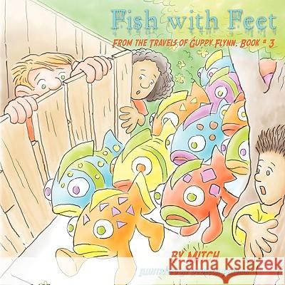 Fish with Feet: From the Travels of Guppy Flynn, Book # 3 Mitchell, Laurence 9781438953007 Authorhouse - książka