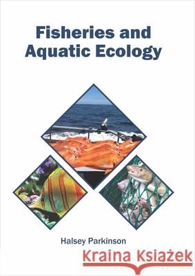 Fisheries and Aquatic Ecology Halsey Parkinson 9781682867235 Syrawood Publishing House - książka