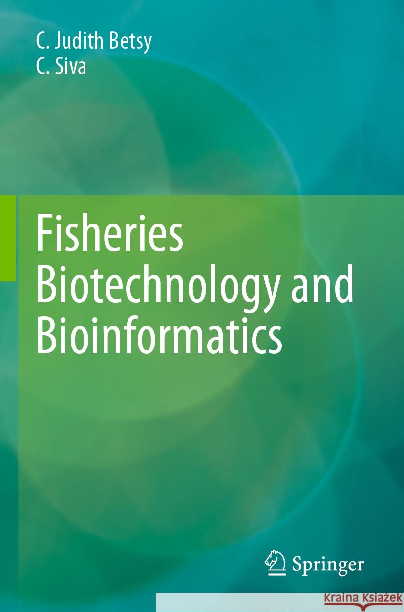 Fisheries Biotechnology and Bioinformatics C. Judith Betsy, C. Siva 9789819969937 Springer Nature Singapore - książka