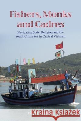 Fishers, Monks and Cadres: Navigating State, Religion and the South China Sea in Central Vietnam Edyta Roszko 9780824890551 University of Hawaii Press - książka