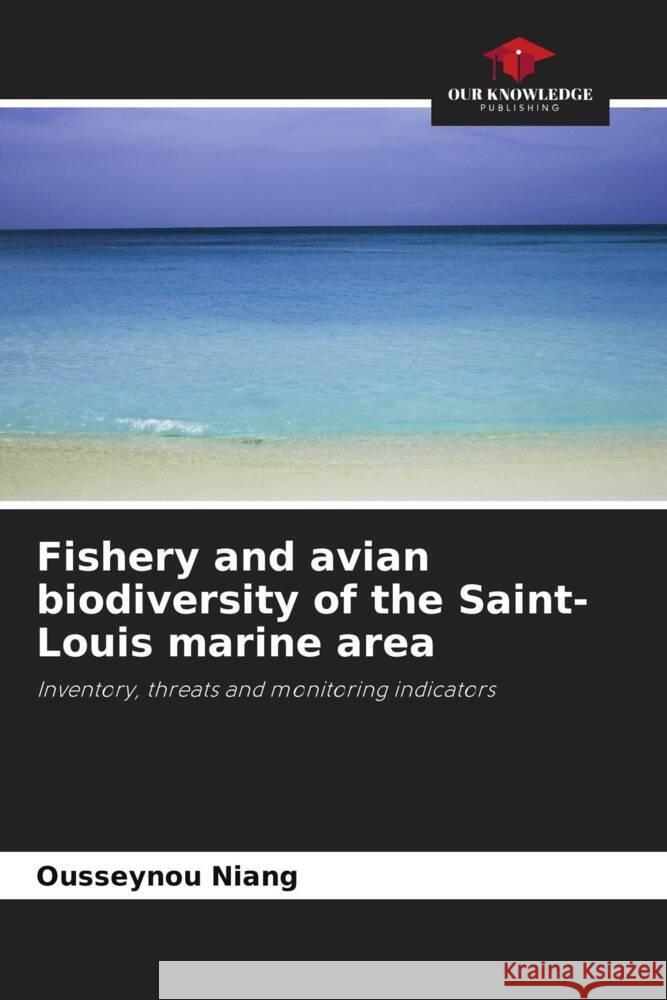 Fishery and avian biodiversity of the Saint-Louis marine area Ousseynou Niang   9786205895627 Our Knowledge Publishing - książka