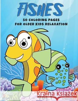 Fishes 50 Coloring Pages For Older Kids Relaxation Vol.1 Shih, Chien Hua 9781974579914 Createspace Independent Publishing Platform - książka