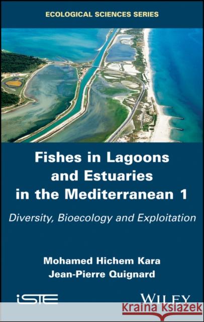 Fishes in Lagoons and Estuaries in the Mediterranean 1: Diversity, Bioecology and Exploitation Kara, Mohamed Hichem 9781786302441 Wiley-Iste - książka