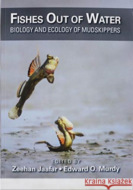 Fishes Out of Water: Biology and Ecology of Mudskippers Zeehan Jaafar Edward O. Murdy 9780367573430 CRC Press - książka