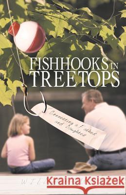Fishhooks in Treetops: Connecting a Father and Daughter Young, Wilda 9781462408252 Inspiring Voices - książka