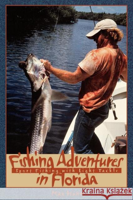 Fishing Adventures in Florida: Sport Fishing with Light Tackle Max Hunn 9781561642182 Pineapple Press (FL) - książka