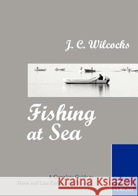 Fishing at Sea Wilcocks, J. C.   9783861953388 Salzwasser-Verlag im Europäischen Hochschulve - książka