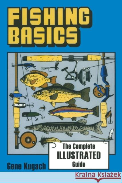 Fishing Basics the Complete Illustrated Guide Gene Kugach 9780811730013 Stackpole Books - książka