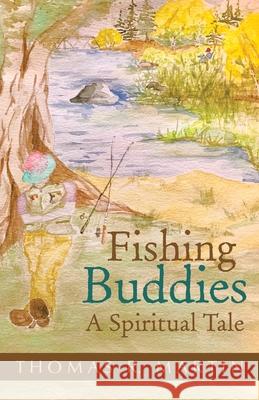 Fishing Buddies: A Spiritual Tale Thomas R Martin 9781982237172 Balboa Press - książka