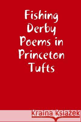 Fishing Derby Poems in Princeton Tufts Ajurmotts G. Zannotti, William   N. Joyce 9781365797521 Lulu.com - książka