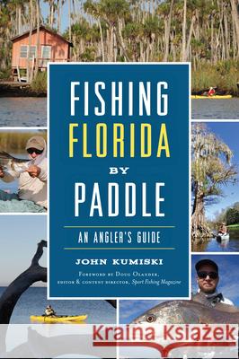 Fishing Florida by Paddle: An Angler's Guide John Kumiski 9781467140638 History Press - książka