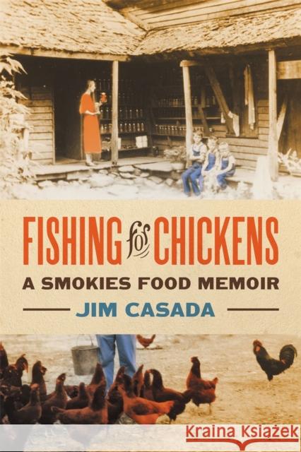 Fishing for Chickens: A Smokies Food Memoir Jim Casada 9780820362120 University of Georgia Press - książka