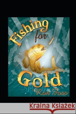Fishing for Gold Phillip Lancaster Caralee Hitchcox Ron Foss 9781696037907 Independently Published - książka