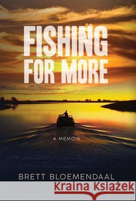 Fishing for More: A Memoir Brett Bloemendaal 9781736846520 Brett Bloemendaal - książka