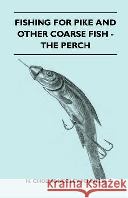 Fishing for Pike and Other Coarse Fish - The Perch H. Cholmondeley-Pennell 9781445524658 Read Country Books - książka