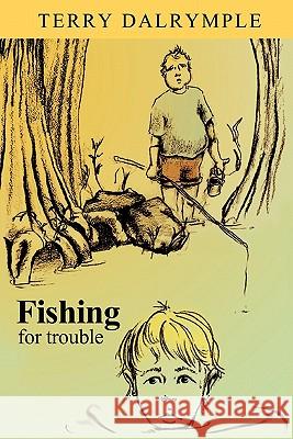 Fishing for Trouble Terry Dalrymple 9780982440599 Ink Brush Press - książka